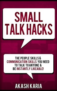 Descargar Small Talk Hacks: The People Skills & Communication Skills You Need to Talk to Anyone and be Instantly Likeable (English Edition) pdf, epub, ebook