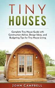 Descargar Tiny Houses: Complete Tiny House Guide with Construction Advice, Design Ideas, and Budgeting Tips for Tiny House Living (Tiny House Building, Small Houses, Decluttering) (English Edition) pdf, epub, ebook