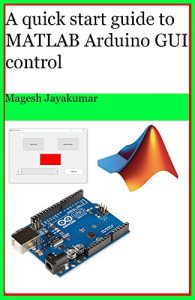 Descargar A quick start guide to MATLAB GUI for controlling Arduino: Create Graphical user Interface and command Arduino in few hours. (English Edition) pdf, epub, ebook