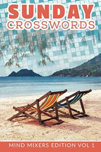 Descargar Sunday Crosswords: Mind Mixers Edition Vol 1 (Crossword Puzzles Series) pdf, epub, ebook