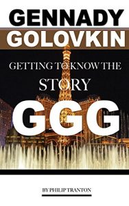 Descargar Gennady Golovkin: Getting to Know the Story GGG (English Edition) pdf, epub, ebook