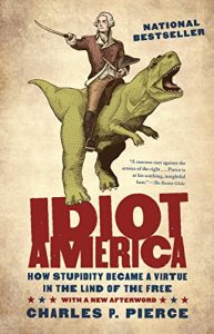 Descargar Idiot America: How Stupidity Became a Virtue in the Land of the Free pdf, epub, ebook