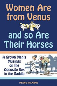 Descargar Women Are from Venus and So Are Their Horses: A Grown Man’s Musings on the Opposite Sex in the Saddle pdf, epub, ebook