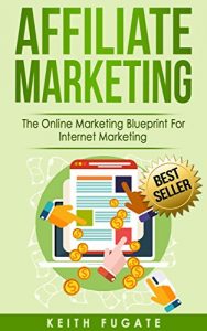 Descargar Affiliate Marketing: The Online Marketing Blueprint For Internet Marketing (Affiliate Marketing, Internet Marketing) (English Edition) pdf, epub, ebook