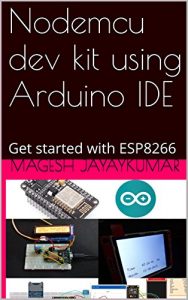 Descargar Nodemcu dev kit using Arduino IDE: Get started with ESP8266 (English Edition) pdf, epub, ebook