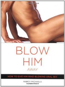 Descargar Blow Him Away: How to Give Him Mind-Blowing Oral Sex pdf, epub, ebook