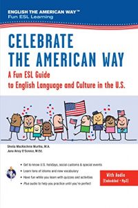 Descargar Celebrate the American Way: A Fun ESL Guide to English Language & Culture in the U.S. (Book + Audio) (English as a Second Language Series) pdf, epub, ebook