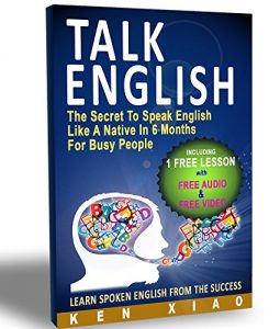 Descargar Talk English: The Secret To Speak English Like A Native In 6 Months For Busy People (Including 1 Lesson With Free Audio & Video) (Spoken English, listen … English Pronunciation) (English Edition) pdf, epub, ebook