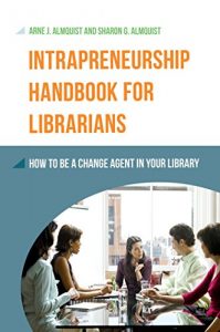 Descargar Intrapreneurship Handbook for Librarians: How to Be a Change Agent in Your Library pdf, epub, ebook