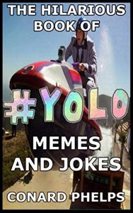 Descargar The Hilarious Book Of YOLO Memes And Jokes (English Edition) pdf, epub, ebook