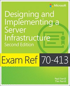 Descargar Exam Ref 70-413 Designing and Implementing a Server Infrastructure (MCSE): Designing and Implementing a Server Infrastructure pdf, epub, ebook