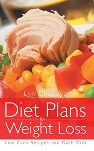 Descargar Diet Plans for Weight Loss: Low Carb Recipes and DASH Diet pdf, epub, ebook