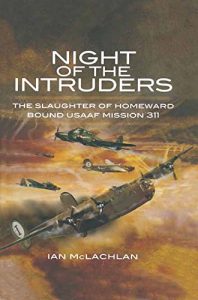 Descargar Night of the Intruders: The Slaughter of Homeward Bound USAAF Mission 311 pdf, epub, ebook