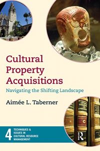 Descargar Cultural Property Acquisitions: Navigating the Shifting Landscape (Techniques & Issues in Cultural Resource Management) pdf, epub, ebook