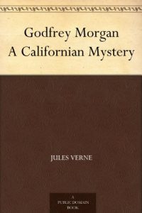 Descargar Godfrey Morgan A Californian Mystery (English Edition) pdf, epub, ebook