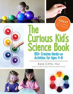 Descargar The Curious Kid’s Science Book: 100+ Creative Hands-On Activities for Ages 4-8 pdf, epub, ebook