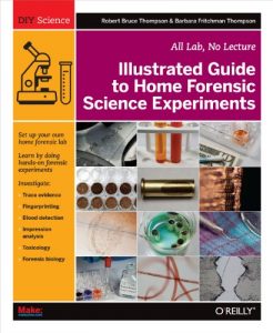 Descargar Illustrated Guide to Home Forensic Science Experiments: All Lab, No Lecture (Diy Science) pdf, epub, ebook