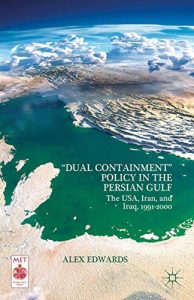 Descargar “Dual Containment” Policy in the Persian Gulf: The USA, Iran, and Iraq, 1991-2000 (Middle East Today) pdf, epub, ebook