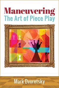 Descargar Maneuvering: The Art of Piece Play pdf, epub, ebook