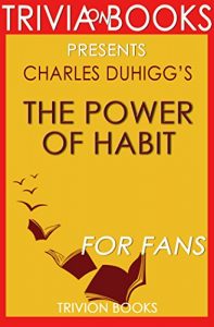 Descargar Trivia: The Power of Habit by Charles Duhigg (Trivia-On-Books): Why We Do What We Do in Life and Business (English Edition) pdf, epub, ebook