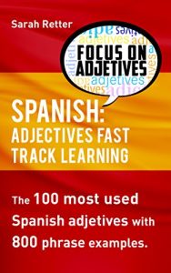 Descargar SPANISH: ADJECTIVES FAST TRACK LEARNING: The 100 most used Spanish adjectives with 800 phrase examples (English Edition) pdf, epub, ebook