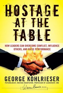 Descargar Hostage at the Table: How Leaders Can Overcome Conflict, Influence Others, and Raise Performance (J-B Warren Bennis Series) pdf, epub, ebook