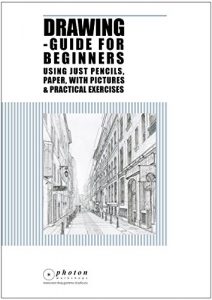 Descargar Drawing: Guide For Beginners Using Just Pencils And Paper, With Pictures And Practical Exercises (Pencil Drawing, Circles, Sketching, Perspective, 3D Architecture, Step-By-Step) (English Edition) pdf, epub, ebook