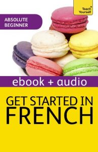 Descargar Get Started In Beginner’s French: Teach Yourself (Kindle Enhanced Edition) (Teach Yourself Audio eBooks) (English Edition) pdf, epub, ebook