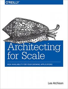 Descargar Architecting for Scale: High Availability for Your Growing Applications pdf, epub, ebook