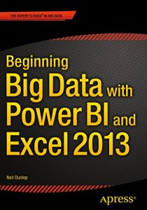 Descargar Beginning Big Data with Power BI and Excel 2013: Big Data Processing and Analysis Using PowerBI in Excel 2013 pdf, epub, ebook