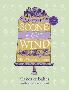 Descargar Scone with the Wind: Cakes and Bakes with a Literary Twist (Baking) pdf, epub, ebook