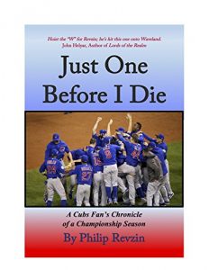 Descargar Just One Before I Die: A Cubs Fan’s Chronicle of a Championship Season (English Edition) pdf, epub, ebook