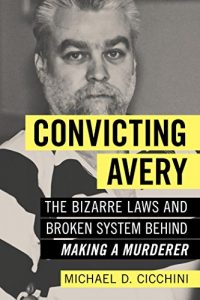 Descargar Convicting Avery: The Bizarre Laws and Broken System behind “Making a Murderer” pdf, epub, ebook