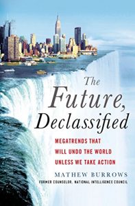 Descargar The Future, Declassified: Megatrends That Will Undo the World Unless We Take Action pdf, epub, ebook