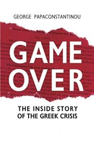 Descargar Game Over: The Inside Story of the Greek Crisis (English Edition) pdf, epub, ebook