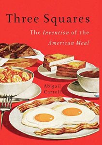 Descargar Three Squares: The Invention of the American Meal pdf, epub, ebook