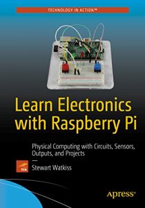 Descargar Learn Electronics with Raspberry Pi: Physical Computing with Circuits, Sensors, Outputs, and Projects pdf, epub, ebook