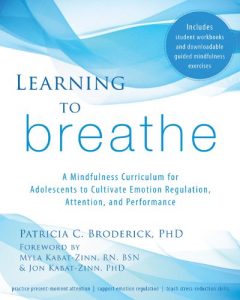 Descargar Learning to Breathe: A Mindfulness Curriculum for Adolescents to Cultivate Emotion Regulation, Attention, and Performance pdf, epub, ebook