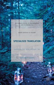 Descargar Specialised Translation: Shedding the ‘Non-Literary’ Tag (Palgrave Studies in Translating and Interpreting) pdf, epub, ebook