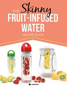 Descargar The Skinny Fruit-Infused Water Recipe Book: Delicious, detoxing, no-calorie vitamin water to help boost your metabolism, lose weight and feel great! (English Edition) pdf, epub, ebook