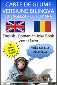 Descargar Carte de Glume Versiune Bilingva LB. Engleza-LB. Romana: English Romanian Joke Book (Language Learning Joke Books) (English Edition) pdf, epub, ebook