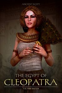 Descargar Ancient Egypt: The Egypt of Cleopatra (The Last Pharaoh) (English Edition) pdf, epub, ebook