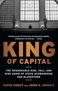 Descargar King of Capital: The Remarkable Rise, Fall, and Rise Again of Steve Schwarzman and Blackstone pdf, epub, ebook