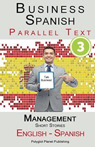 Descargar Business Spanish 3 – Parallel Text – Management: Short Stories (English – Spanish) (Learn Business Spanish) (English Edition) pdf, epub, ebook