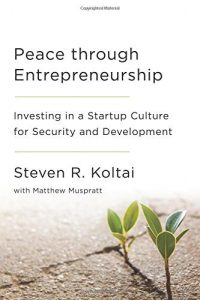 Descargar Peace Through Entrepreneurship: Investing in a Startup Culture for Security and Development pdf, epub, ebook