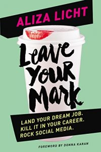 Descargar Leave Your Mark: Land your dream job. Kill it in your career. Rock social media. (English Edition) pdf, epub, ebook