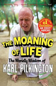 Descargar The Moaning of Life: The Worldly Wisdom of Karl Pilkington pdf, epub, ebook