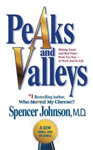 Descargar Peaks and Valleys: Making Good And Bad Times Work For You–At Work An (English Edition) pdf, epub, ebook