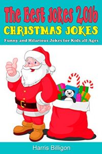 Descargar The Best Jokes 2016: Christmas jokes: Funny and Hilarious Jokes for Kids all Ages (English Edition) pdf, epub, ebook