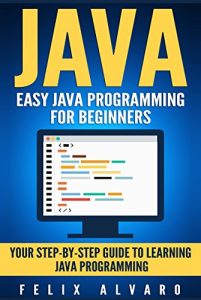 Descargar JAVA: Easy Java Programming for Beginners, Your Step-By-Step Guide to Learning Java Programming (Java Series) (English Edition) pdf, epub, ebook